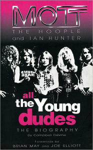 Title: All the Young Dudes: Mott the Hoople & Ian Hunter, Author: Campbell Devine