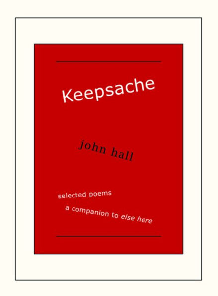 Keepsache: Selected Poems, a Companion to Else Here