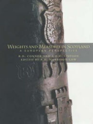 Title: Weights and Measures in Scotland: A European Perspective, Author: R. D. Connor