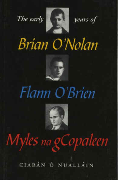 The Early Years Of Brian O'Nolan/Flann O'Brien/Myles Na Gcopaleen