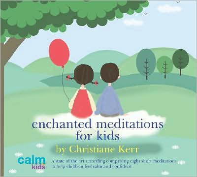 Enchanted Meditations for Kids by Christiane Kerr, Audio CD | Barnes ...