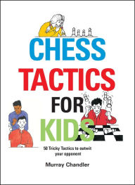 Title: Chess Tactics for Kids, Author: Murray Chandler