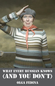 Title: What Every Russian Knows (and You Don't), Author: Olga Fedina