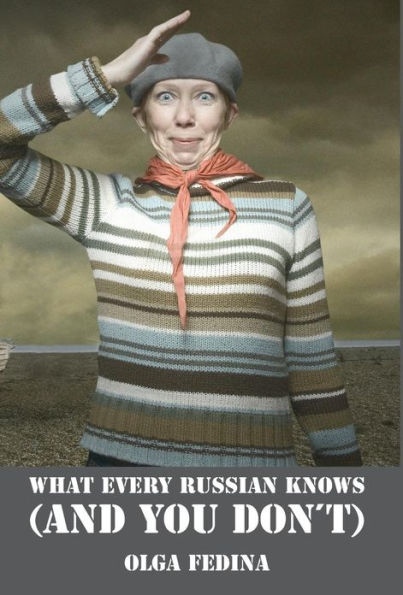 What Every Russian Knows (and You Don't)