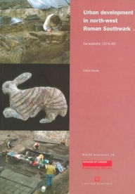 Title: Urban Development in North-West Roman Southwark: Excavations 1974-90 (MoLAS Monograph Series #16), Author: Carrie Cowan