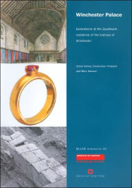 Title: Winchester Palace: Excavations at the Southwark Residence of the Bishops of Winchester, Author: Derek Seeley