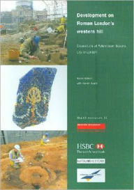 Title: Development on Roman London's Western Hill: Excavations at Paternoster Square, City of London, Author: Sadie Watson