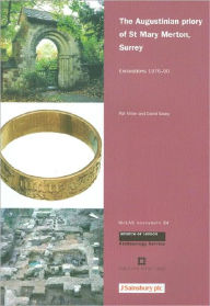 Title: Augustinian priory of St Mary Merton, Surrey: Excavations 1976-90, Author: Pat Miller