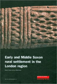 Title: Early and Middle Saxon Rural Settlement in the London Region, Author: Lyn Blackmore