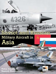 Title: Soviet And Russian Military Aircraft In Asia, Author: Dmitriy Komissarov