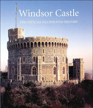 Title: Windsor Castle: The Official Illustrated History, Author: John Martin Robinson