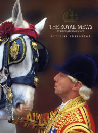 Title: The Royal Mews at Buckingham Palace: Official Guidebook, Author: Royal Collection Publications