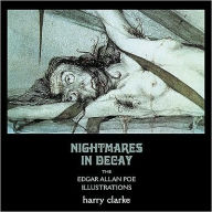 Title: Nightmares in Decay: The Edgar Allan Poe Illustrations of Harry Clarke, Author: Harry Clarke