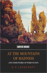 Title: At the Mountains of Madness: And Other Works of Weird Fiction, Author: H. P. Lovecraft