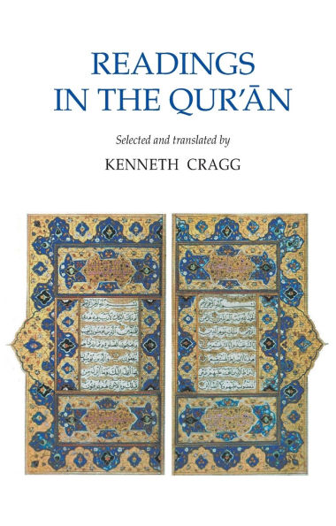 Readings in the Qur'an: Selected and Translated by Kenneth Cragg / Edition 1