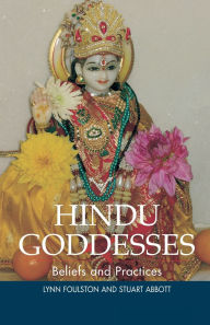 Title: Hindu Goddesses: Beliefs and Practices, Author: Lynn Foulston