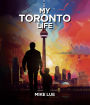 MY TORONTO LIFE