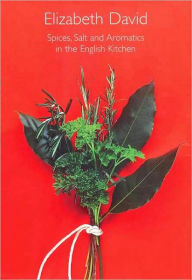 Title: Spices, Salt and Aromatics in the English Kitchen, Author: Elizabeth David