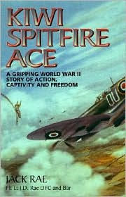 Title: KIWI SPITFIRE ACE: A Gripping World War II Story of Action, Captivity and Freedom, Author: Jack Rae