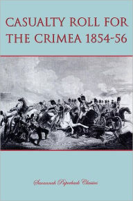 Title: Casualty Roll For The Crimea 1854-56, Author: Frank Cook