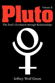 Title: Pluto: The Soul's Evolution Through Relationships, Volume 2, Author: Jeffrey Wolf Green