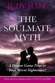 Title: The Soulmate Myth, Author: Judy Hall
