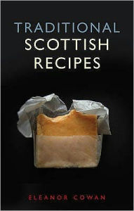 Title: Traditional Scottish Recipes, Author: Eleanor Cowan