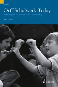 Title: Orff Schulwerk Today: Nurturing Musical Expression and Understanding, Author: Jane Frazee