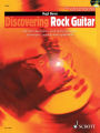 Discovering Rock Guitar: An Introduction to Rock and Pop Styles, Techniques, Sounds and Equipment