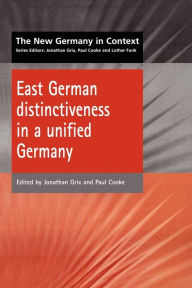 Title: East German Distinctiveness in a Unified Germany, Author: Jonathan Grix