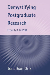 Title: Demystifying Postgraduate Research, Author: Jonathan Grix
