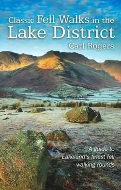 Classic Fell Walks in the Lake District: A Guide to Lakeland's Top 20 Fell Walking Rounds