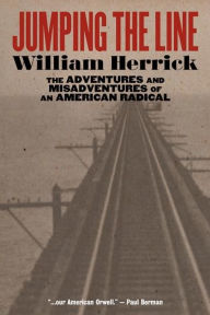 Title: Jumping the Line: The Adventures and Misadventures of an American Radical, Author: William Herrick