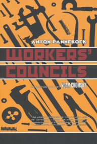 Title: Workers' Councils / Edition 1, Author: Anton Pannekoek