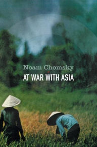 Title: At War With Asia: Essays on Indochina, Author: Noam Chomsky