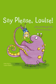 Title: Say Please, Louise!, Author: Keith Harvey