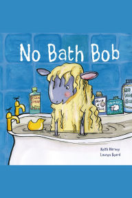 Title: No Bath Bob, Author: Keith Harvey