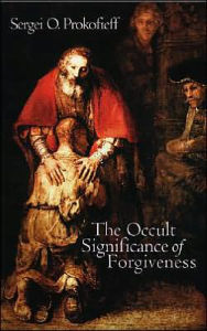 Title: Occult Significance of Forgiveness, Author: Sergei O. Prokofieff