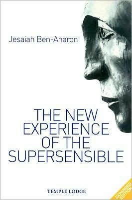 The New Experience of the Supersensible: The Anthroposophical Knowledge Drama of Our Time