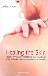 Title: Healing the Skin: Holistic Approaches to Treating Skin Conditions, Author: Lueder Jachens
