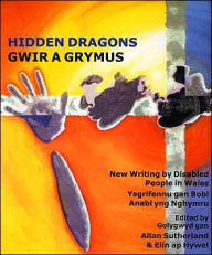Title: Hidden Dragons: Writing by Disabled People in Wales, Author: Elin ap Hywel