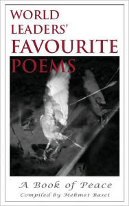 Title: World Leaders' Favourite Poems: A Book of Peace, Author: Mehmet Basci