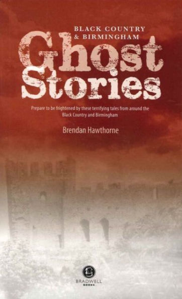 Black Country & Birmingham Ghost Stories: Shiver Your Way the Black Country and Birmingham