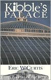 Title: Kibble's Palace, Author: Eric W. Curtis