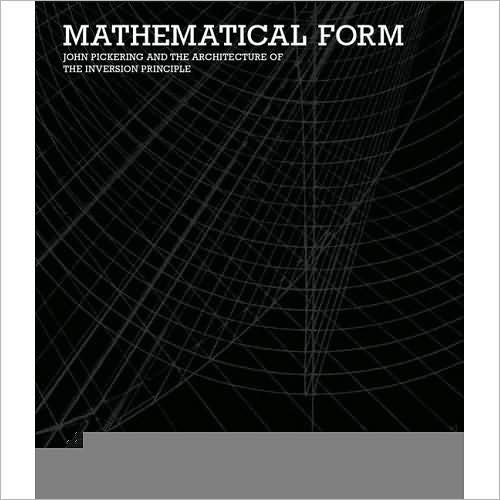 Mathematical Form: John Pickering and the Architecture of the Inversion Principle