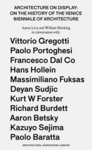 Title: Architecture on Display: On the History of the Venice Biennale of Architecture, Author: Aaron Levy