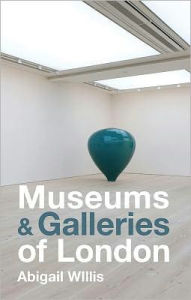 Title: Museums & Galleries of London, Author: Abigail Willis