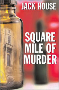 Title: Square Mile of Murder, Author: Jack House