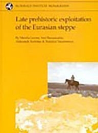 Title: Late prehistoric Exploitation of the Eurasian Steppe, Author: Marsha Levine