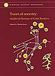 Title: Traces of Ancestry: Studies in Honour of Colin Renfrew, Author: Martin Jones
